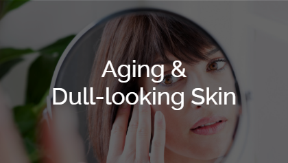 Aging & Dull-looking Skin