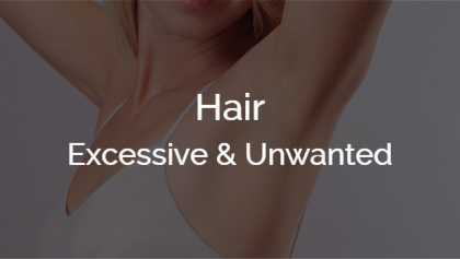 Hair - Excessive & Unwanted