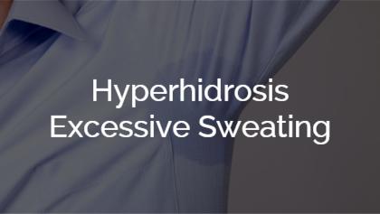 Hyperhidrosis - Excessive Sweating