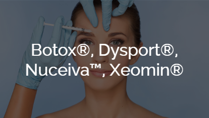 Botox®, Dysport®, Nuceiva™, Xeomin®