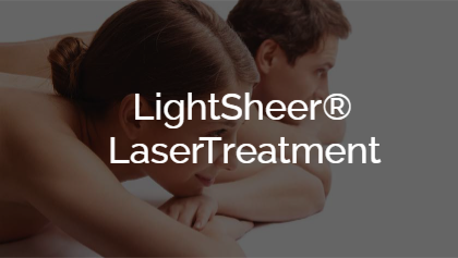 LightSheer® Laser Treatment