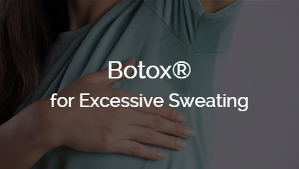 Botox® for Excessive Sweating